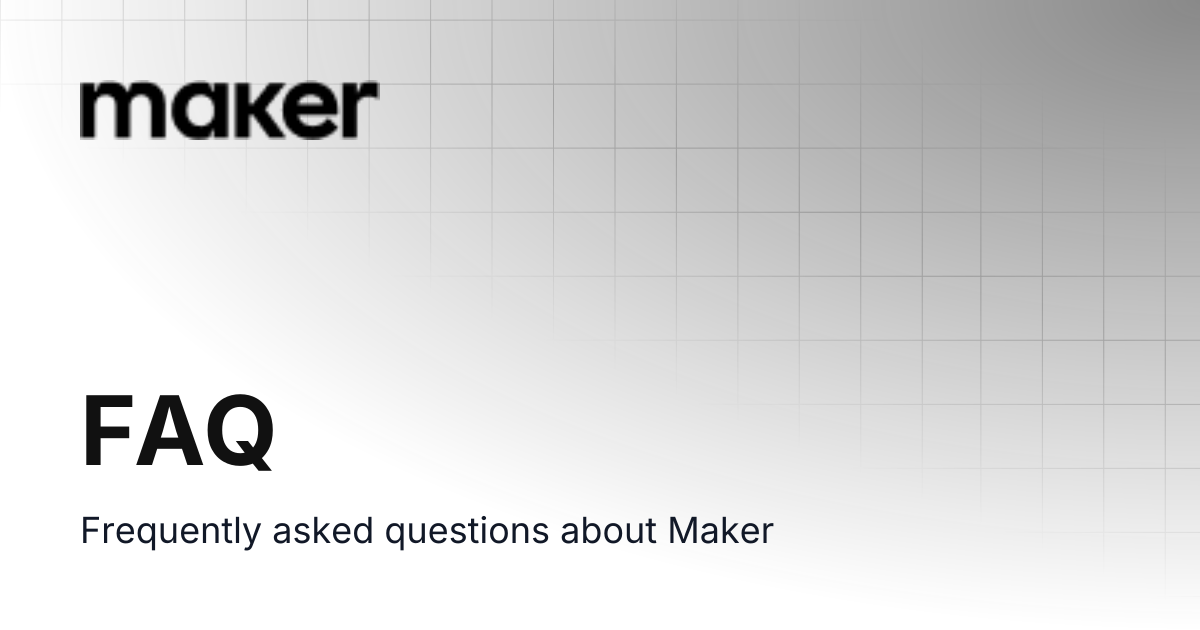 FAQ | Maker Documentation