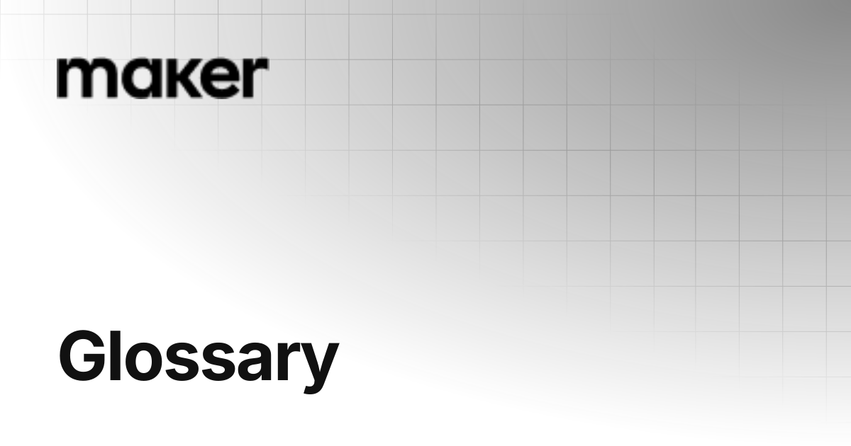 Glossary | Maker Documentation